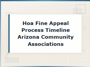 Arizona Hoa Fine Appeal Deadlines and Process Timeline