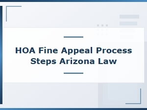 Steps to Appeal an Hoa Fine Under Arizona Law