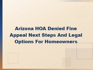 Arizona Hoa Fine Appeal Denied: Your Next Legal Steps