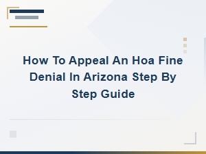 Steps to Appeal a Denied Hoa Fine in Arizona