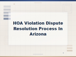 Resolving Hoa Violation Disputes in Arizona